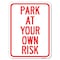 Signmission Park at Your Own Risk Heavy-Gauge Aluminum Rust Proof Parking Sign, 18" x 24", A-1824-23484 A-1824-23484 - alternate 1